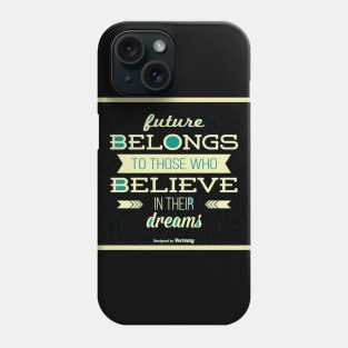 Future Belongs to Those Who Believe Phone Case
