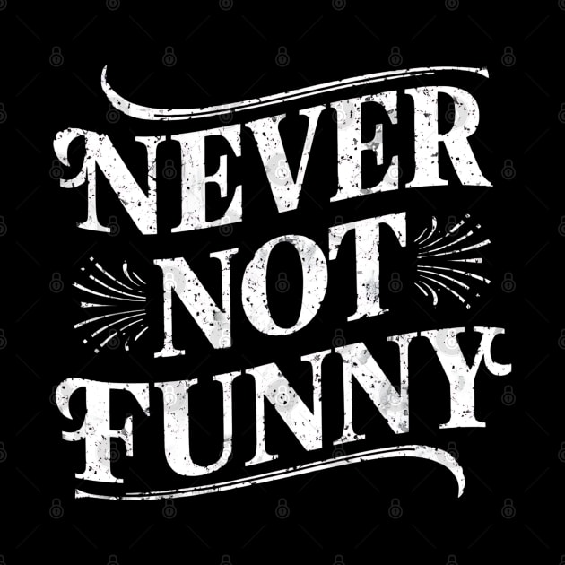 Never Not Funny by Abdulkakl