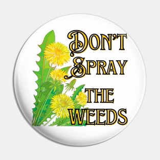 Don't Spray the Weeds Pin