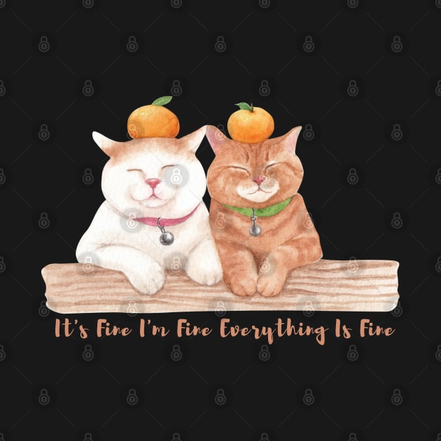 It's Fine I'm Fine Everything Is Fine ,,Funny Cat Lover ,best friends by yayashop