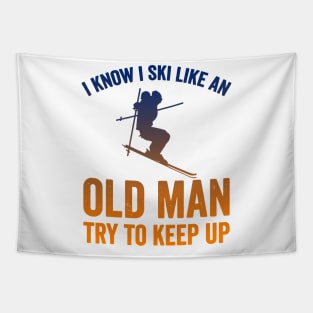 I Know I Ski Like an Old Man Try to Keep up Tapestry