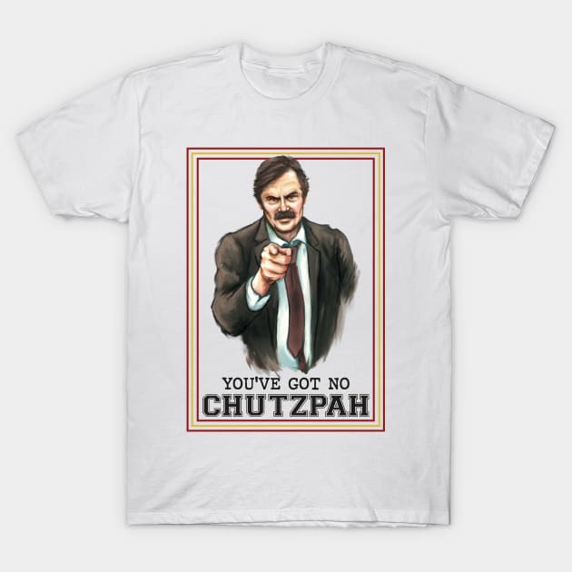 You've got no chutzpah shirt, hoodie, sweatshirt and tank top