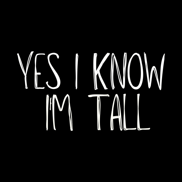 Yes I'm Tall - Funny Tall People by adiline