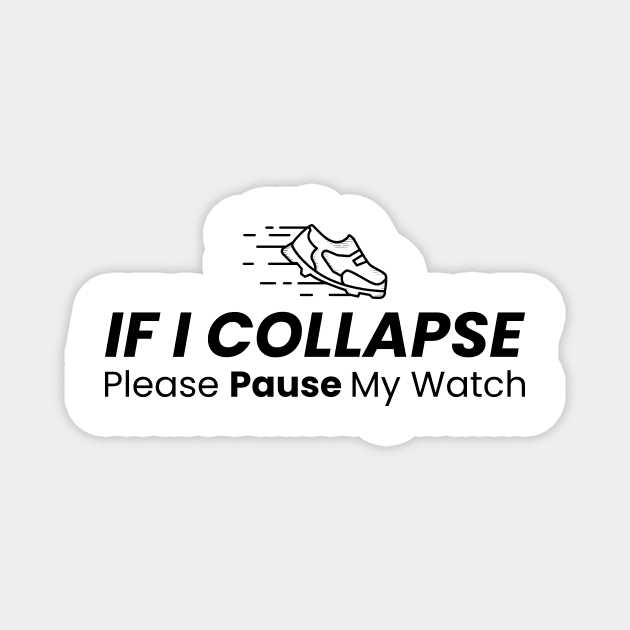 If I Collapse Please Pause My Watch Magnet by LAASTORE
