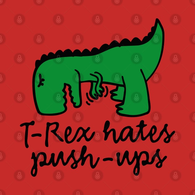 T-Rex hates push-ups by LaundryFactory