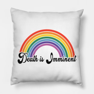 Death is Imminent Rainbow Pillow