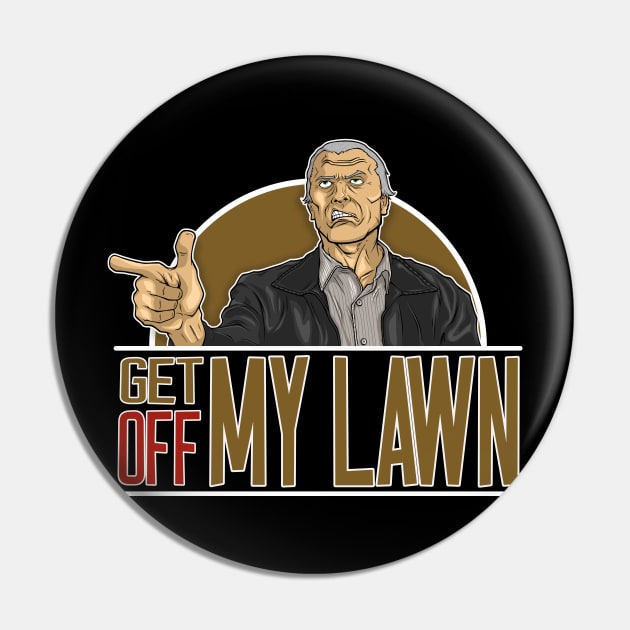 GET OFF MY LAWN Pin by RMFD ART