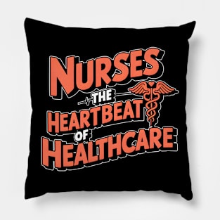 Nurses the heartbeat of healthcare hospital medical staff workers Pillow