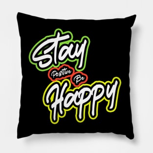 Stay Positive And Be Happy Pillow