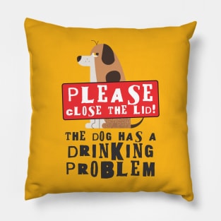 Close The Lid, The Dog Has A Drinking Problem Funny Doggo Meme Sign For Your Bathroom! Pillow