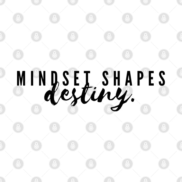 "Mindset shapes destiny" Text by InspiraPrints