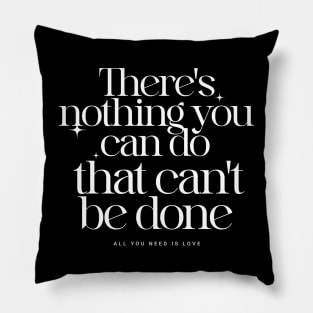 There's nothing you can do that can't be done Pillow