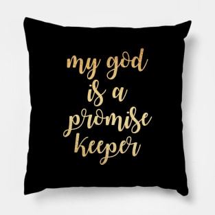 My god is a promise keeper Pillow