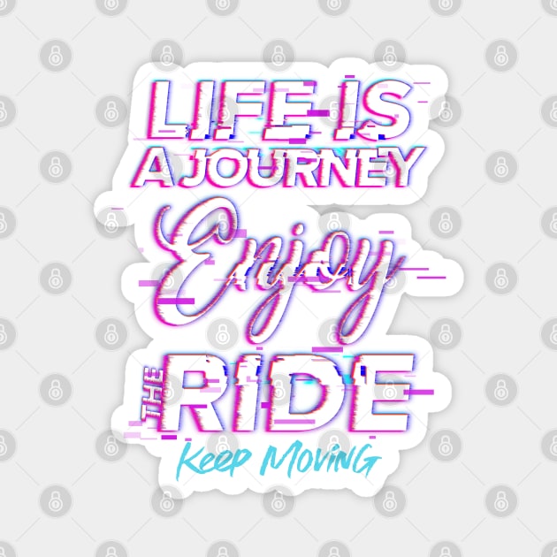 Life is a journey, Enjoy the ride Magnet by Disocodesigns