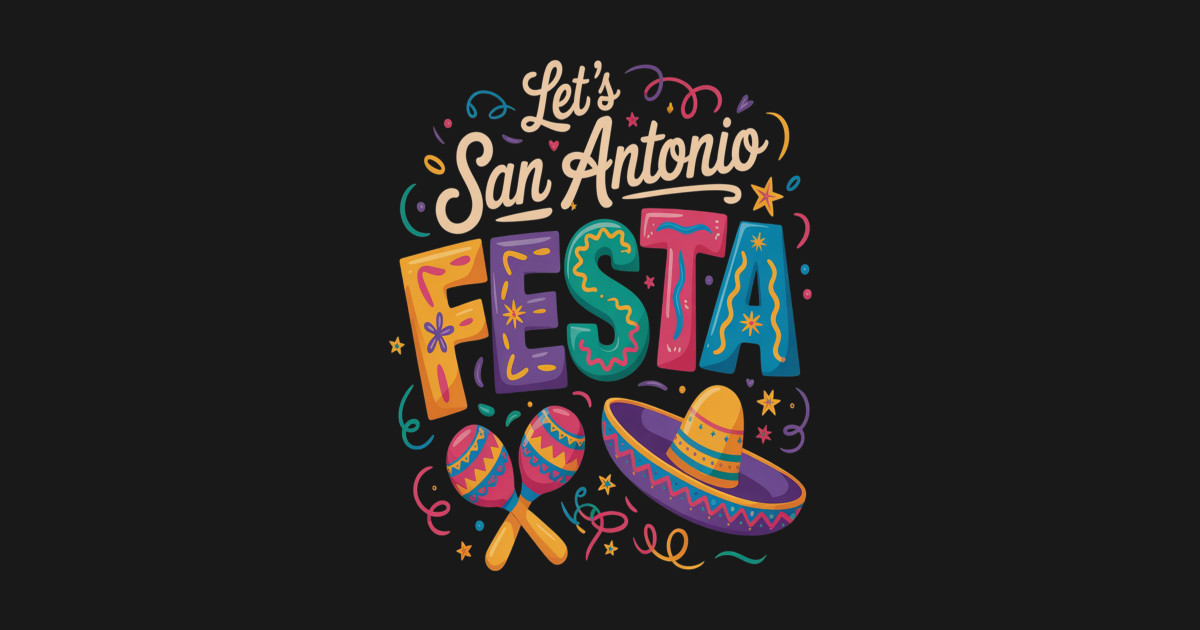 Let's Fiesta San Antonio - Lets Fiesta San Antonio - T-Shirt | TeePublic
