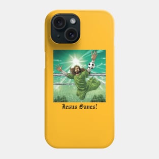 Jesus Saves (Goalkeeper) Phone Case