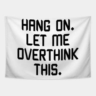 Hang On. Let me Overthink This. Tapestry