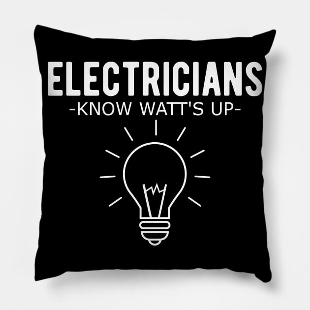 Electrician - Electricians know watt's up Pillow by KC Happy Shop