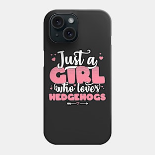 Just A Girl Who Loves hedgehogs - Cute hedgehog lover gift product Phone Case