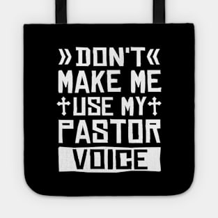 Don't Make Me Use My Pastor Voice Tote