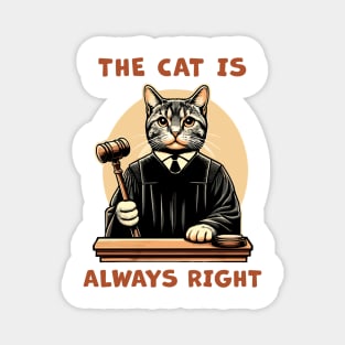 The Cat is always right, a cat Judge on the court bench making wise decisions for cat lovers Magnet