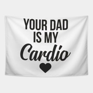 you dad is my cardio Tapestry