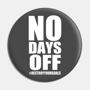 No Days Off Pin