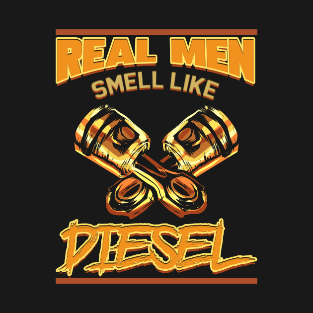 Real Men Smell Like Diesel Funny Mechanic Engineer by ChrisselDesigns