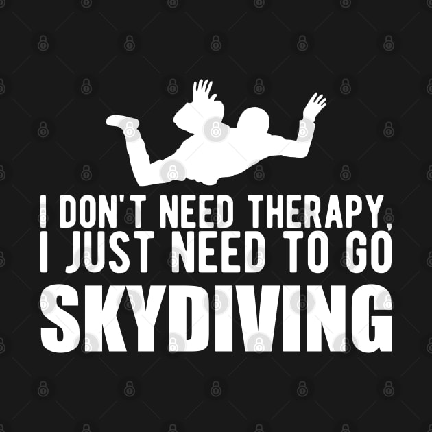 Skydiver - I don't need therapy, I just need to go skydiving by KC Happy Shop