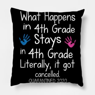 What Happens In 4th Grade Stays In 4th Grade Literally It Got Cancelled Quarantined 2020 Senior Pillow
