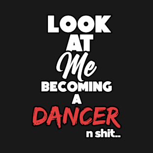 Becoming a dancer. Graduation gift T-Shirt