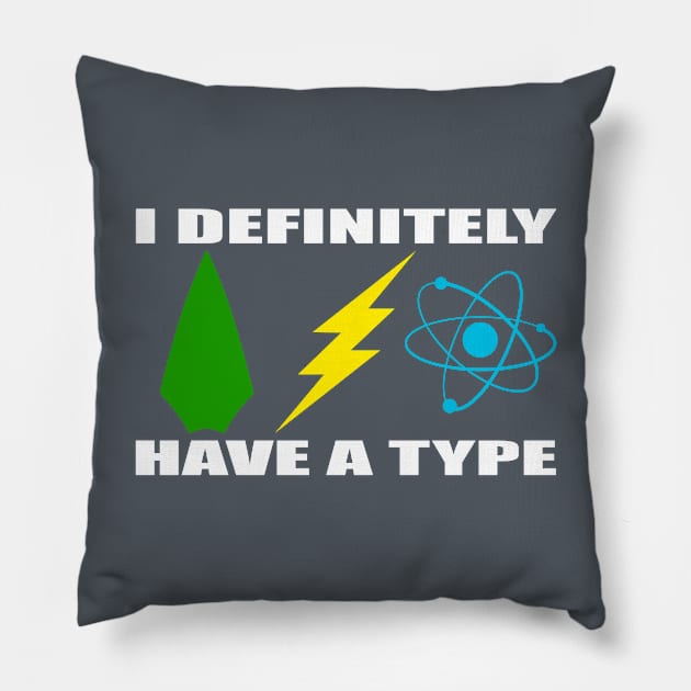 I Definitely Have a Type Pillow by Nicole Brune