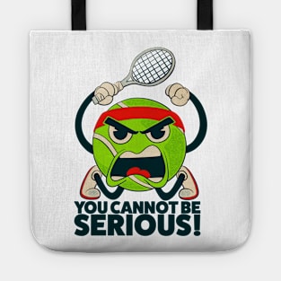 Tennis Ball You Cannot Be Serious Tote