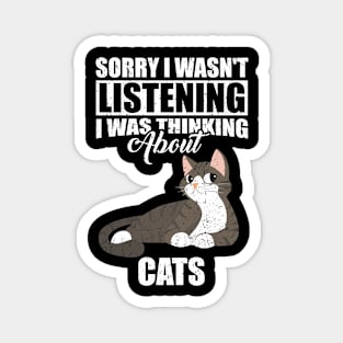 Sorry I wasn't Listening Thinking About Cats Magnet