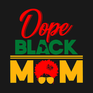 Dope Black Mom Black History Mothers Day African American T-Shirt