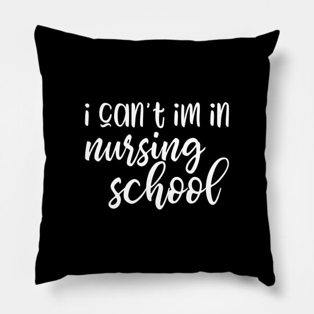 I can't I'm in nursing school - funny nurse student gift Pillow by kapotka