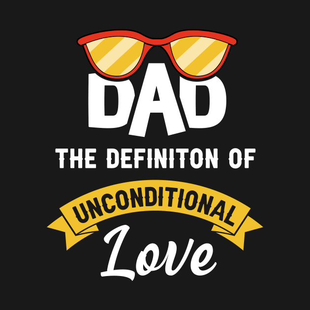 Dad the definition of unconditional love by Parrot Designs