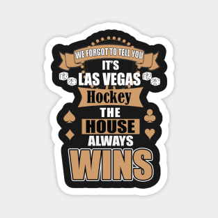 In Las Vegas the House Always Wins Magnet