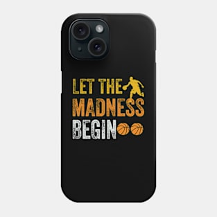 Let the madness begin Basketball Madness College March Phone Case