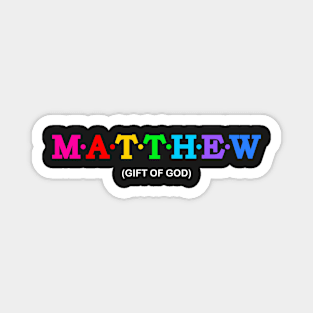 Matthew - Gift Of God Magnet