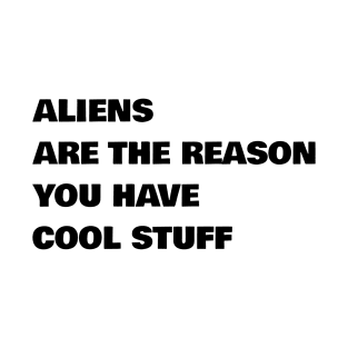 Aliens Are The Reason #1 T-Shirt