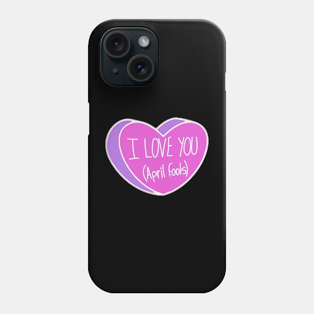 I Love You April Fools Heart Phone Case by ROLLIE MC SCROLLIE