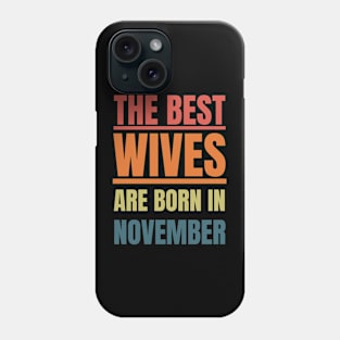 November Birthday Women The best Wives Retro Phone Case