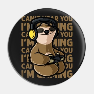 Can't Hear You I'm Gaming - Cute Sloth Gamer graphic Pin