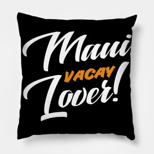 Maui Vacay Lover! Tourist Vacation Design Pillow