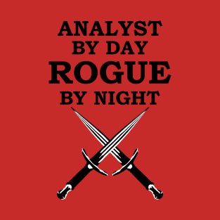 ANALYST BY DAY ROGUE BY NIGHT RPG Meme 5E Class T-Shirt