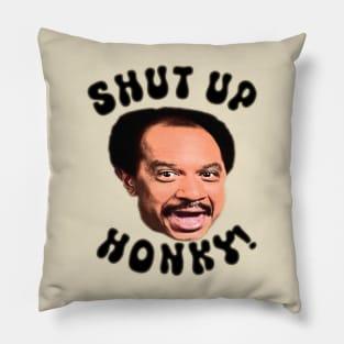 Shut Up Honky Pillow