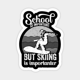 School Is Important But Skiing Is Importanter - Funny Quote Magnet