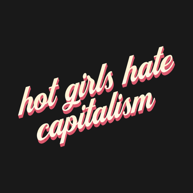 Hot Girls Against Capitalism: The Movement by MEWRCH