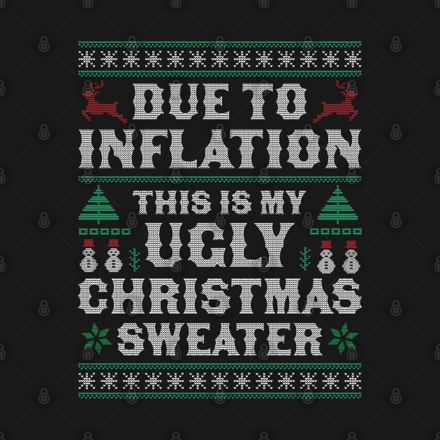 Due to Inflation This is My Ugly Christmas Sweater Xmas by OrangeMonkeyArt